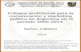 Enfoque profesional para la comunicación y marketing ... · político en Argentina en el periodo 2000-2014. Nuñez, Catalina 2014 Cita APA: Nuñez, C. (2014), Enfoque profesional