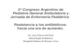 5º Congreso Argentino de Pediatría General Ambulatoria y ... · adecuada y el no poder acceder a cuidados médicos. • El uso frecuente de ATB predispone, también, a la infección