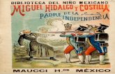 BIBLIOTECA DEL NIÑO MEXICANO...la gloria de sus altos destinos, tremolando ante sus hombres sin armas hambrientos y desespera dos, la bandera de la libertad y del amor á los oprimidos,