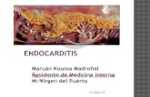 ENDOCARDITIS · 11/04/13 Caso 1: Paciente 63 años A.P: HTA Pielonefritis focal 2001 con probable endocarditis asociada (hemocultivo positivo para streptococcus equinus) Valvulopatía