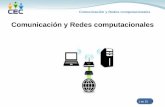 Comunicación y Redes computacionales · Comunicación y Redes computacionales 13 de 55 Protocolo de red Un protocolo de red es un lenguaje para la comunicación de información.