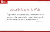 Accesibilidad en la Web - ua...Accesibilidad en la Web ^El poder de la Web está en su universalidad. Un acceso a la Web para todos independientemente de su discapacidad es un aspecto