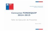 Concurso FONDEQUIP 2014-2015 · Informes y Rendición de cuentas • Informe de Avance – Declaración de los gastos parciales realizados a la fecha. – Detalle del estado de avance