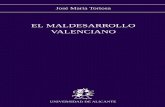 El maldesarrollo valenciano · José María Tortosa EL MALDESARROLLO VALENCIANO Estudio sobre los desajustes de una sociedad intermedia