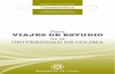 Para VIAJES DE ESTUDIO - Universidad de Colima · Presentación Los Lineamientos para Viajes de Estudio forman parte de la normativa ins-titucional y dan cumplimiento a las disposiciones
