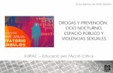 DROGAS Y PREVENCIÓN: OCIO NOCTURNO, ESPACIO PÚBLICO Y … · 2018-02-22 · 16 de febrero de 2018, Madrid ÀMBITO DE LA PREVENCIÓN EN ADOLESCENTES (I) Objetivos de la prevención: