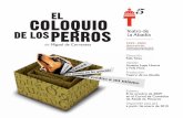 EL COLOQUIO PERROS...gestión y programación del Corral de Comedias de Alcalá de Henares, un teatro singular cuya construcción se remonta a 1601. Con ocasión de la Semana Cervantina