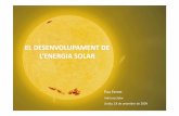 EL DESENVOLUPAMENT DE L’ENERGIA SOLAR · 2009-09-22 · L’ENERGIA SOLAR Pau Ferret Indicorp Solar Lleida, 18 de setembre de 2009. 1.Certifiquem la instal·lació 2.Assegurem la