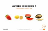 ConCienCia fonétiCa - Soyvisual · 2017-08-30 · La fruta escondida 1 ConCienCia fonétiCa Soyvisual.org es un proyecto de Fundación Orange. Licencia: CC (BY-NC-SA) Material creado