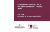 Finançament Europeu per a indústries creatives – Horizon 2020€¦ · -Explorar les possibilitats de noves oportunitats de negoci relacionades amb el patrimoni cultural a les