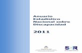 Anuario Estadístico Nacional sobre Discapacidad · Discapacidad 2011 se ubica dentro de este marco y aspira a contribuir a la sensibilización y concientización sobre la discapacidad