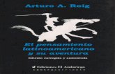 Arturo A. Roig · Roig, Arturo Andrés El pensamiento latinoamericano v su aventura - la ed. Buenos Aires: Ediciones El Andariego, 2008. 256 p. ; 19x13 cm. ISBN 978-987-24021-2-9