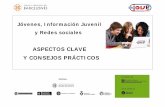 ASPECTOS CLAVE Y CONSEJOS PRÁCTICOSxuventude.xunta.es/.../Gua_Jvenes_Informacin_Juvenil_y_Redes_sociales.pdf · redes sociales. Los puntos más importantes extraidos del encuentro