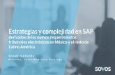Estrategias y complejidad en SAP - ASUG · Estrategias y complejidad en SAP derivados de los nuevos requerimientos tributarios electrónicos en México y el resto de Latino América.