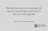 Blended learning como estrategia de apoyo al aprendizaje ...cell.delasalle.edu.mx/ponencias/P_MariaJ7.pdf · •Para que las nuevas estrategias de aprendizaje híbrido sean una realidad