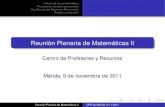 Reunión Plenaria de Matemáticas II · Mérida, 9 de noviembre de 2011 Reunión Plenaria de Matemáticas II CPR de Mérida, 9-11-2011. Informe de los coordinadores Renovación comisión