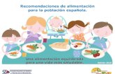 Recomendaciones de alimentación para la población española. · Recomendaciones de alimentación para la población española. Estas recomendaciones se derivan de informaciones