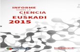 INFORME DE CIENCIA 2014 - Science.eus · ciencia en el País Vasco, consolidándose como una referencia ... ciencia, tecnología e innovación que se han puesto en marcha en Euskadi.