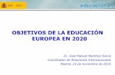 OBJETIVOS DE LA EDUCACIÓN EUROPEA EN 2020...III. Marco Europeo de Educación y Formación 2020 El 12 de mayo de 2009, el Consejo de Ministros de Educación de la Unión adoptó el