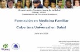 Formación en Medicina Familiar y Cobertura Universal en Salud · Organización Panamericana de la Salud Diálogo Virtual Observatorio de Recursos Humanos Formación en Medicina Familiar