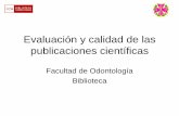 Evaluación y calidad de las publicaciones científicaswebs.ucm.es/BUCM/odo/doc19081.pdf · 2012-02-06 · Evaluación y calidad de las publicaciones científicas Facultad de Odontología