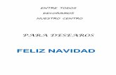 NAVIDAD - jcyl.esceipfloresdelsil.centros.educa.jcyl.es/.../NAVIDAD.pdf · 2016-12-14 · NAVIDAD OS ENVIAMOS NUESTROS MEJORES DESEOS FELIZ NAVIDAD . LLEVAMOS LA NAVIDAD A LAS MÉDULAS