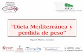 “Dieta Mediterránea y pérdida de peso” - SEEDO · 1.Conocerá los componentes de la Dieta Mediterránea (MedDiet) y las razones científicas para recomendarla. 2. Podrá valorar