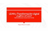 LEAN y Transformación digital · 2019-11-18 · Para no perder el tiempo… ESTE SOY YO Miguel Rojas González Tfn: +34 663 663 006 contacto@miguelrojas.es Empresario, emprendedor