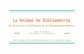 La Unidad de Bibliometría - ABIEabie.es/images/ponencias/2019/Bibliometria_Isabel_Iribarren.pdf · en la investigación - Cuadros de mando CURSOS Y SEMINARIOS EXTERNOS - Asistencia
