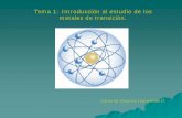 Tema 1: Introducción al estudio de los metales de transición. II/Julio 2do 2009/pdf/T_1_2_3a.pdf · Tema 1: Introducción al estudio de los metales de transición. El asunto de