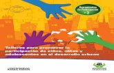 Talleres para promover la - Instituto Colombiano de ......articulación de estas iniciativas con las Mesas de Participación de Niños, Ni-ñas y Adolescentes; y memoria de los talleres