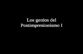 Los genios del Postimpresionismo Imayores.uji.es/wp-content/uploads/2019/01/Sesión-3... · • Conoce a Gustave Arosa. Como agente de cambio conoce a los grandes pintores de su tiempo