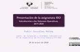 Presentación de la asignatura ISOlsi.vc.ehu.es/pablogn/docencia/ISO/PresISO 1920.pdf · 2020-01-14 · Presentacion de la asignatura ISO´ Introduccion a los Sistemas Operativos,´