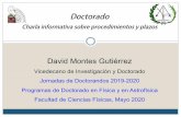 David Montes Gutiérrez...2019/12/14  · David Montes Gutiérrez Vicedecano de Investigación y Doctorado Jornadas de Doctorandos 2019-2020 Programas de Doctorado en Física y en