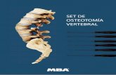 SET DE OSTEOTOMÍA VERTEBRAL - MBA€¦ · Estas partes de cuerpo vertebral se pueden guardar para injerto. 9. RETIRADA DE HUESO Los osteotomos de cuerpo vertebral están disponibles
