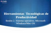 Herramientas Tecnológicas de Productividad€¦ · el sistema operativo, en este caso Windows ESCRITORIO •Permite organizar y administrar los archivos y carpetas de las distintas