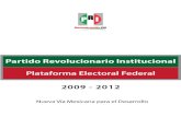 Plataforma Electoral Federal 2009-2012 · Plataforma Electoral Federal 2009-2012 7 14 de febrero del 2009 En lo económico, revaloraremos el papel del Estado como rector de la economía,