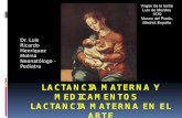Virgen de la leche Luis de Morales 1570 Museo del Prado ... › ... › presentacion15042016 › LACTANCIA-Y-MEDI… · % de la dosis materna de un medicamento que llega al lactante.
