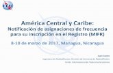 América Central y Caribe - ITU › en › ITU-R › terrestrial › broadcast › ... · 2017-03-09 · América Central y Caribe: Notificación de asignaciones de frecuencia para