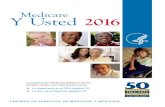 Medicare Y Usted 2016 · 2015-09-29 · Bienvenido a “Medicare y Usted” 2016 Estamos emocionados de que 2015 marcó el 50 aniversario en el cual presidente Lyndon B. Johnson firmara
