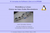 Robótica y Linux: Cómo se hizo Cube Revolutions...IV Jornadas Software Libre UPSAM. Marzo, 2005. IV Jornadas de Software Libre en la UPSAM. La charla sobre Robótica y Linux normalmente