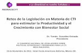 Retos de la Legislación en Materia de CTI para estimular ... · Retos de la Legislación en Materia de CTI para estimular la Productividad y el Crecimiento con Bienestar Social Dr.