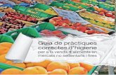 Guia de pràctiques correctes d’higiene...• La interpretació i l’adaptació de la normativa a la realitat de la venda d’aliments en mercats no sedentaris i fires de Catalunya