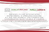 Modelo de atención integral y protección a las mujeres ...semujer.zacatecas.gob.mx/pdf/protocolos/Modelo de... · Modelo de atención integral y protección a las mujeres víctimas