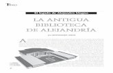 LA ANTIGUA BIBLIOTECA DE ALEJANDRÍAwpd.ugr.es/~agamizv/wp-content/uploads/65030.pdf · La Biblioteca era el hogar de padres de teo-rías científicas y de obras literarias, quienes