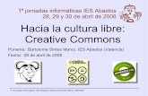 Hacia la cultura libre: Creative Commons · Las licencias Creative Commons Existen varias versiones de las licencias CC: 2002 diciembre: CC 1.0 versión inicial, 11 licencias 2004