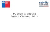 Público Clausura Fútbol Chileno 2014 · 2014-01-31 · 2.488 . 19.799 . 0. 20000. 40000. 60000. 80000. 100000. 120000. 140000. 160000. 180000. 200000. Primera División Clausura.