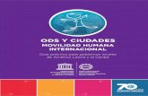 ODS Y CIUDADES - CIPDH-UNESCO · derechos y a una mayor autonomía y capacidad de acción colectiva de los grupos y comunidades. El hilo conductor de las acciones para avanzar en