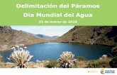 Delimitación de Páramos›n... · Día Mundial del Agua 22 de marzo de 2016 ... • Composición del territorio 70% de cobertura natural, 30% agropecuarias. Páramo Belmira - Santa