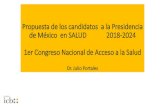 Propuesta de los candidatos respeto a la 2/Propuestas Candidatos... Propuesta de los candidatos a la Presidencia de México en SALUD 2018-2024 1er Congreso Nacional de Acceso a la